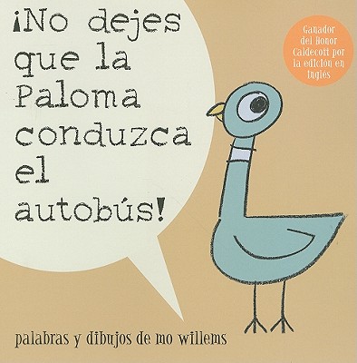 Â¡no Dejes Que La Paloma Conduzca El Autobus! = Do Not Let the Pigeon Drive the Bus!