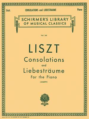 Consolations and Liebestraume: Schirmer Library of Classics Volume 341 Piano Solo