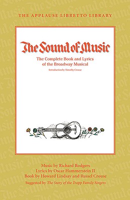 The Sound of Music: The Complete Book and Lyrics of the Broadway Musical the Applause Libretto Library