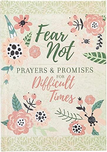Fear Not: Prayers & Promises for Difficult Times