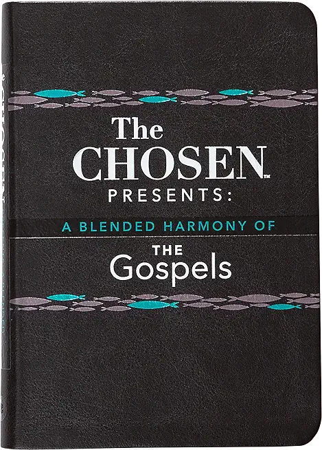 The Chosen Presents: A Blended Harmony of the Gospels