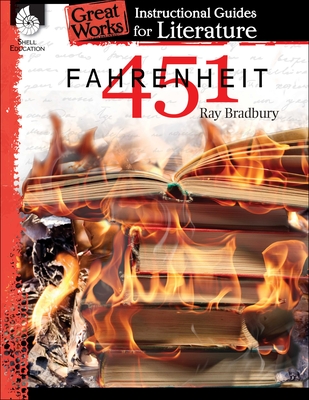 Fahrenheit 451: An Instructional Guide for Literature: An Instructional Guide for Literature