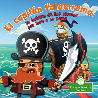 El CapitÃ¡n Valderrama: La Batalla de Los Piratas Por Irse a la Cama