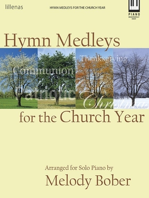 Hymn Medleys for the Church Year: Arranged for Solo Piano