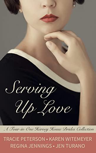 Serving Up Love: A Four-In-One Harvey House Brides Collection