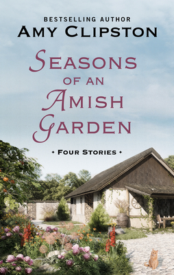 Seasons of an Amish Garden: Four Stories