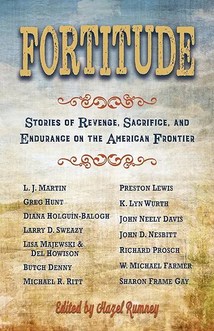 Fortitude: Stories of Revenge, Sacrifice and Endurance on the American Frontier