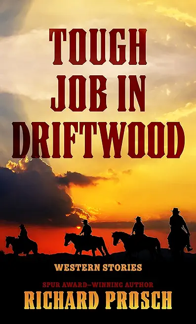 Tough Job in Driftwood: Western Stories