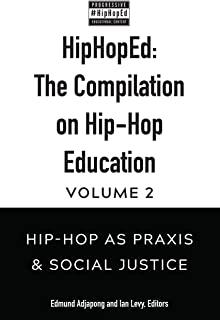 Hiphoped: The Compilation on Hip-Hop Education: Volume 2: Hip-Hop as Praxis & Social Justice