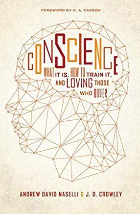 Conscience: What It Is, How to Train It, and Loving Those Who Differ