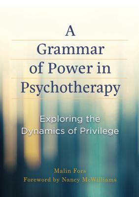 A Grammar of Power in Psychotherapy: Exploring the Dynamics of Privilege
