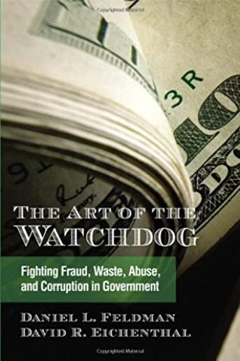 The Art of the Watchdog: Fighting Fraud, Waste, Abuse, and Corruption in Government