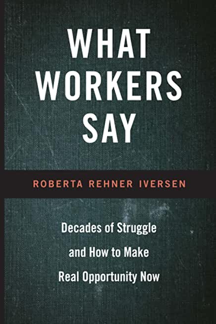 What Workers Say: Decades of Struggle and How to Make Real Opportunity Now