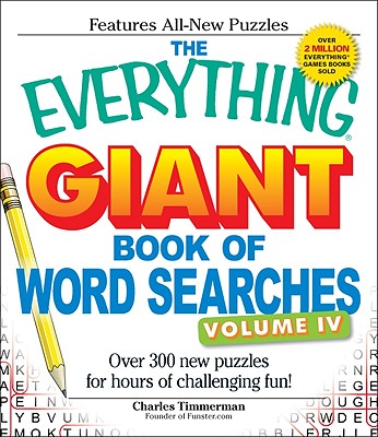 The Everything Giant Book of Word Searches, Volume 4: Over 300 New Puzzles for Hours of Challenging Fun!