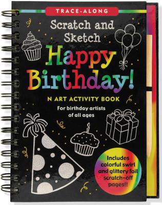 Happy Birthday! Scratch and Sketch Trace-Along: An Art Activity Book for Birthday Artists of All Ages [With Wooden Stylus]
