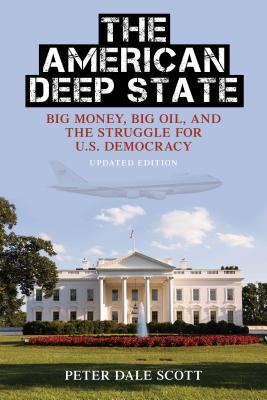 The American Deep State: Big Money, Big Oil, and the Struggle for U.S. Democracy, Updated Edition