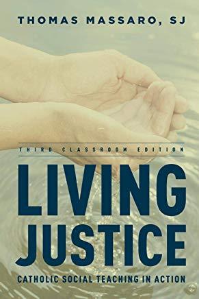 Living Justice: Catholic Social Teaching in Action, Third Classroom Edition