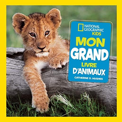 National Geographic Kids: Mon Grand Livre d'Animaux