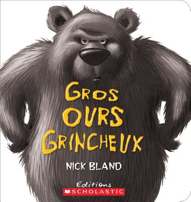 Gros Ours Grincheux = The Very Cranky Bear