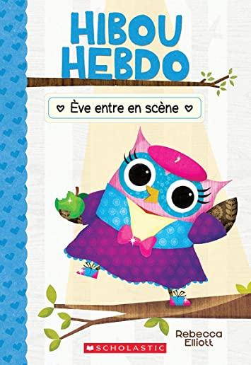 Hibou Hebdo: No 13 - Ãˆve Entre En ScÃ¨ne