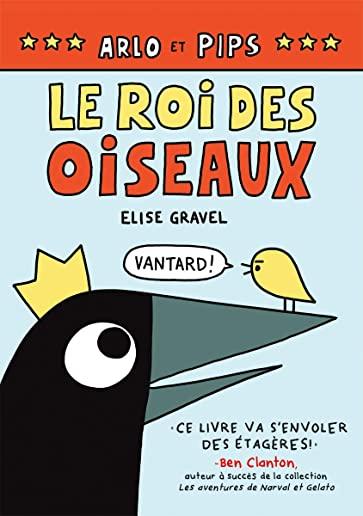 Arlo Et Pips: Le Roi Des Oiseaux