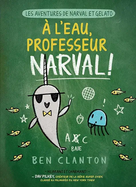 Les Aventures de Narval Et Gelato: No 6 - Ã€ l'Eau, Professeur Narval!