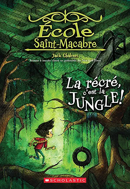 Ã‰cole Saint-Macabre: No 3 - La RÃ©crÃ©, c'Est La Jungle!
