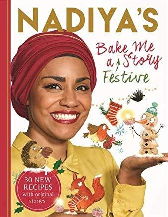 Nadiya's Bake Me a Festive Story: Thirty Festive Recipes and Stories for Children, from BBC TV Star Nadiya Hussain