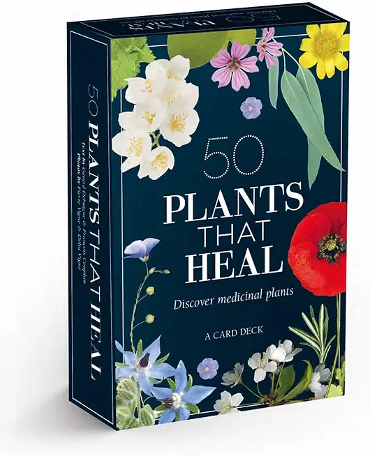 50 Plants That Heal: Discover Medicinal Plants - A Card Deck