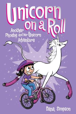 Unicorn on a Roll (Phoebe and Her Unicorn Series Book 2): Another Phoebe and Her Unicorn Adventure