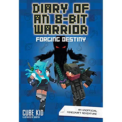 Diary of an 8-Bit Warrior: Forging Destiny: An Unofficial Minecraft Adventure