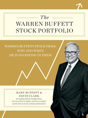 The Warren Buffett Stock Portfolio: Warren Buffett Stock Picks: Why and When He Is Investing in Them