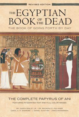 The Egyptian Book of the Dead: The Book of Going Forth by Day - The Complete Papyrus of Ani Featuring Integrated Text and Fill-Color Images (History B