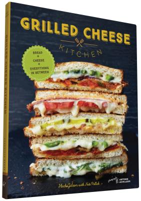 Grilled Cheese Kitchen: Bread + Cheese + Everything in Between (Grilled Cheese Cookbooks, Sandwich Recipes, Creative Recipe Books, Gifts for C