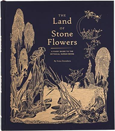 The Land of Stone Flowers: A Fairy Guide to the Mythical Human Being (Whimsical Books, Fairy Books, Books for Girls)