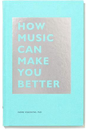 How Music Can Make You Better: (motivational Book, Neuroscience Book)