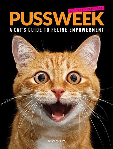Pussweek: A Cat's Guide to Feline Empowerment (Funny Parody Cat Book, Gift for Cat Lovers)