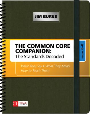 The Common Core Companion: The Standards Decoded, Grades 6-8: What They Say, What They Mean, How to Teach Them