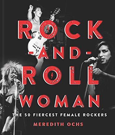 Rock-And-Roll Woman: The 50 Fiercest Female Rockers