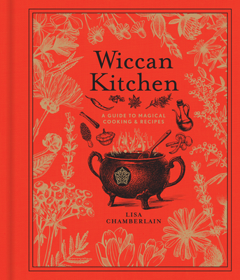 Wiccan Kitchen, Volume 7: A Guide to Magical Cooking & Recipes