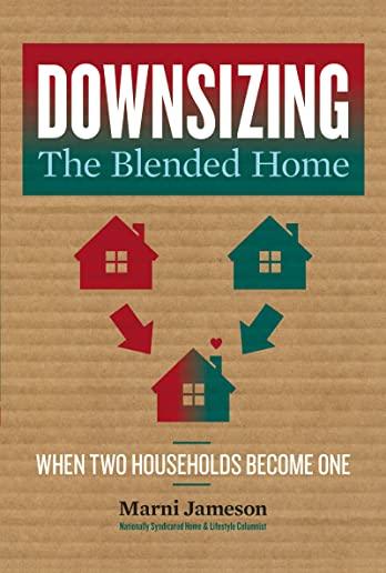 Downsizing the Blended Home, Volume 3: When Two Households Become One