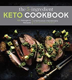 The 5-Ingredient Keto Cookbook, Volume 1: 100 Easy Ketogenic Recipes