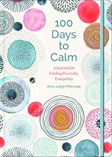 100 Days to Calm, Volume 1: A Journal for Finding Everyday Tranquility