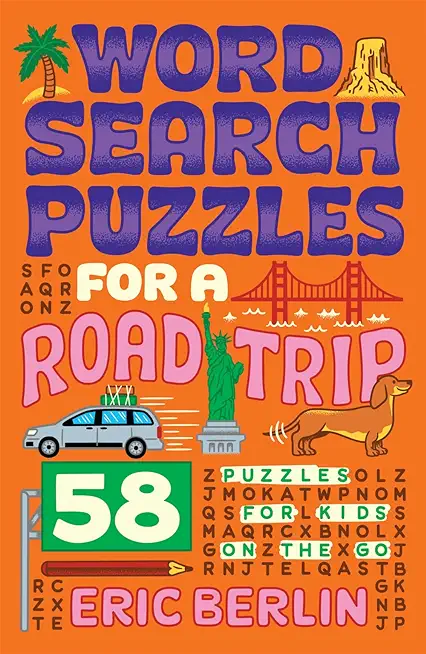 Word Search Puzzles for a Road Trip: 58 Puzzles for Kids on the Go