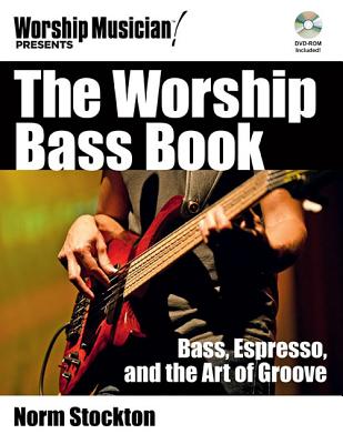 The Worship Bass Book: Bass Espresso and the Art of Groove [With DVD ROM]