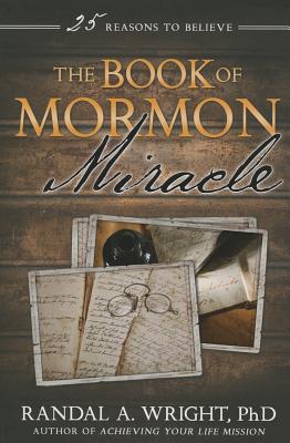 Book of Mormon Miracle: 25 Reasons to Believe
