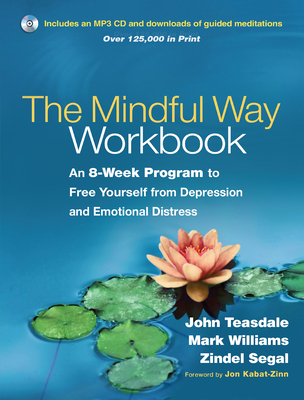 The Mindful Way Workbook: An 8-Week Program to Free Yourself from Depression and Emotional Distress [With CD (Audio)]