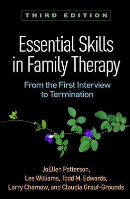 Essential Skills in Family Therapy, Third Edition: From the First Interview to Termination