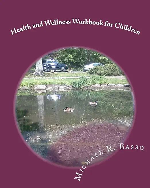 Health and Wellness Workbook for Children: for parents and teachers too