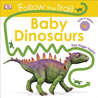 Follow the Trail: Baby Dinosaurs